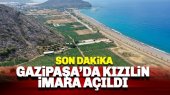 Gazipaşa'da Kızılin İmara Açıldı. Cennet Koyda Öteller Yükselecek