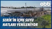 Seri̇k'i̇n İçme Suyu Hatlari Yeni̇leni̇yor